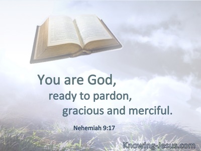 You are God, ready to pardon, gracious and merciful.